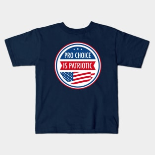 Pro Choice is Patriotic Kids T-Shirt